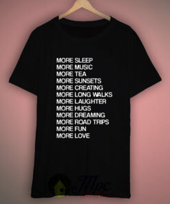 More Sleep More Music More Idea T Shirt