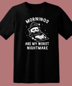 Mornings Are My Worst Nightmare T Shirt Style 1 Mornings Are My Worst Nightmare T Shirt Style 2