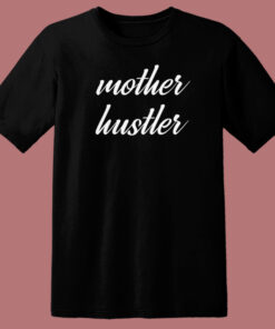Mother Day Hustler 80s T Shirt Style 1