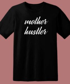 Mother Day Hustler 80s T Shirt Style 1 Mother Day Hustler 80s T Shirt Style 2