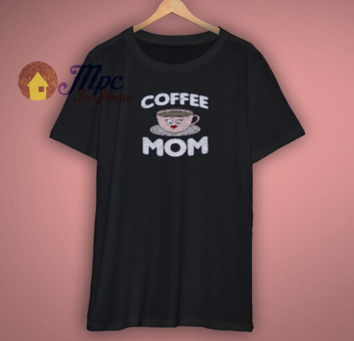 Mothers Day Coffee Mom Shirt