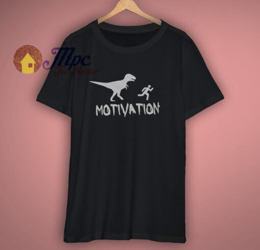 Motivated Quotes T Shirt