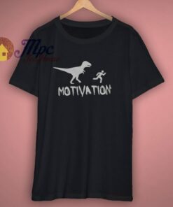 Motivated Quotes T Shirt