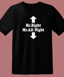 Mr Right Mr All Night T Shirt Style 1