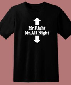 Mr Right Mr All Night T Shirt Style 1 Mr Right Mr All Night T Shirt Style 2