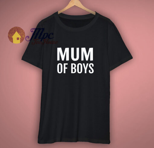 Mum Of Boys Fun For Mother T-Shirt