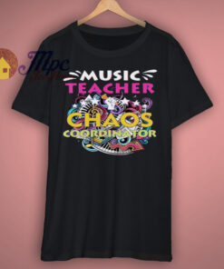 Music Teacher Chaos Coordinator Funny shirt 1