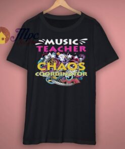 Music Teacher Chaos Coordinator Funny shirt 3