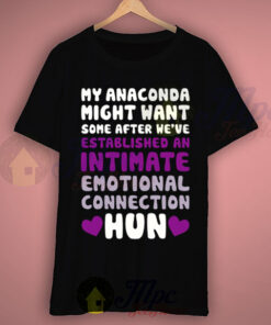 My Anaconda Want Hun Quote T Shirt