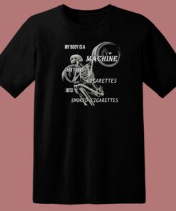 My Body Is A Machine T Shirt Style 1 My Body Is A Machine T Shirt Style 2