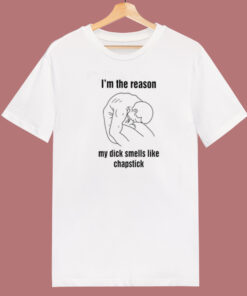 My Dick Smells Like Chapstick T Shirt Style