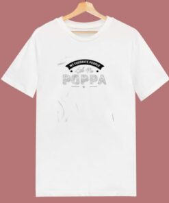 My Favorite People Call Me Poppa 80s T Shirt