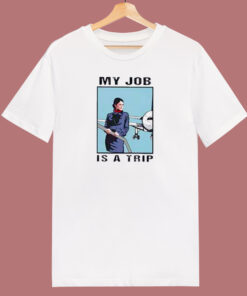 My Job Is a Trip Meme 80s T Shirt 1