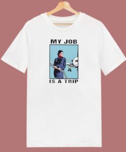 My Job Is a Trip Meme 80s T Shirt 2