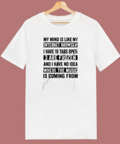 My Mind Is Like My Internet Browser Funny 80s T Shirt