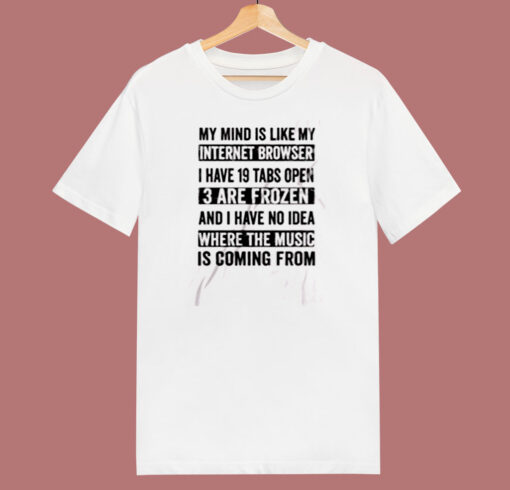 My Mind Is Like My Internet Browser Funny 80s T Shirt