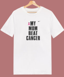 My Mom Beat Cancer T Shirt Style