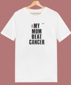 My Mom Beat Cancer T Shirt Style
