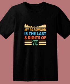 My Password Is The Last 8 Digits Of Pi 80s T Shirt 2