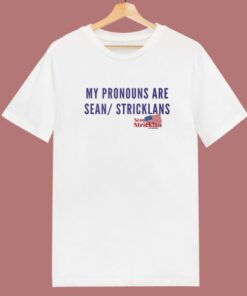 My Pronouns Are Sean Stricklans T Shirt Style