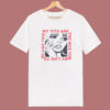 My Tits Are Too Nice For My Life T Shirt Style