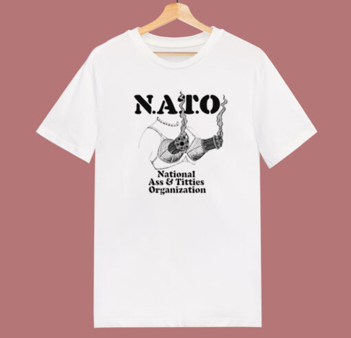 Nato National Ass And Titties T Shirt Style