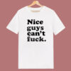 Nice Guys Cant Fuck T Shirt Style