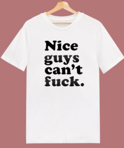 Nice Guys Cant Fuck T Shirt Style 1