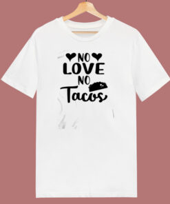 No Love No Tacos Taco 80s T Shirt