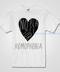 No Place For Homophobia T Shirt Available for Men and Women