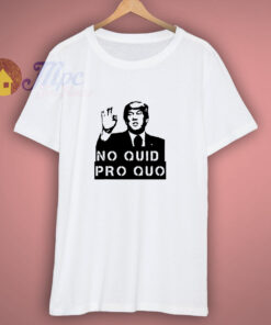 No Quid Pro Quo Trump Political Republican Voter T Shirt