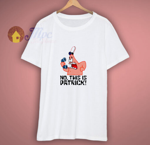 No This Is Patrick Shirt