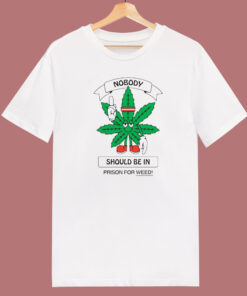 Nobody Should Be In Prison For Weed T Shirt Style 1