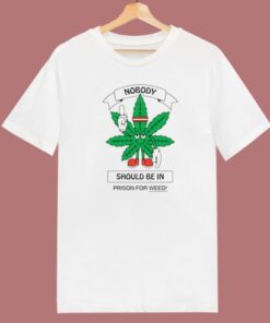 Nobody Should Be In Prison For Weed T Shirt Style 1 Nobody Should Be In Prison For Weed T Shirt Style 2