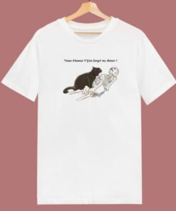 Nooo Human You Forget My Dinner 80s T Shirt Style