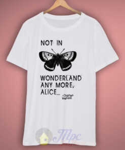 Not In Alice Wonderland T Shirt