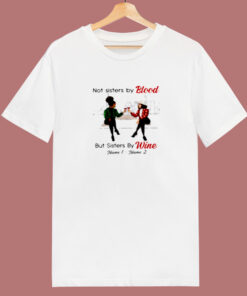 Not Sisters By Blood But Sisters By Wine 80s T Shirt 1