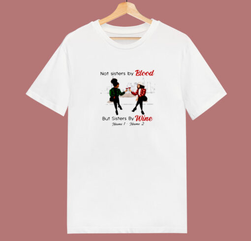 Not Sisters By Blood But Sisters By Wine 80s T Shirt