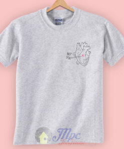 Not You In My Heart Quote T Shirt