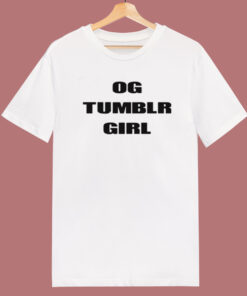 Og Tumblr Girl T Shirt Style