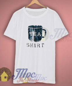 i Have Tea Shirt T Shirt Ready For Men And Womens