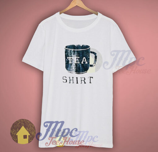 i Have Tea Shirt T Shirt Ready For Men And Womens