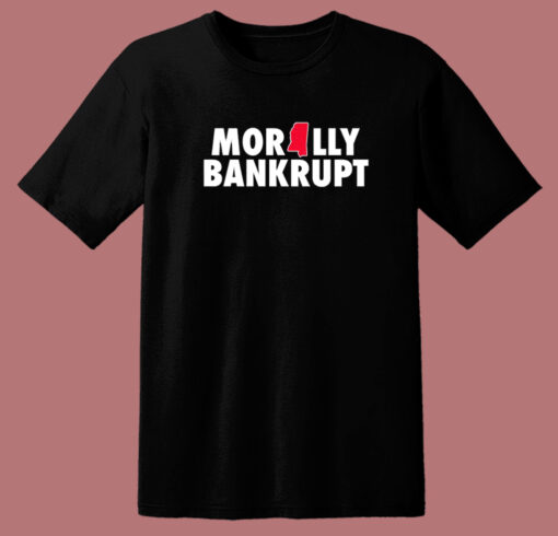 Morally Bankrupt T Shirt Style