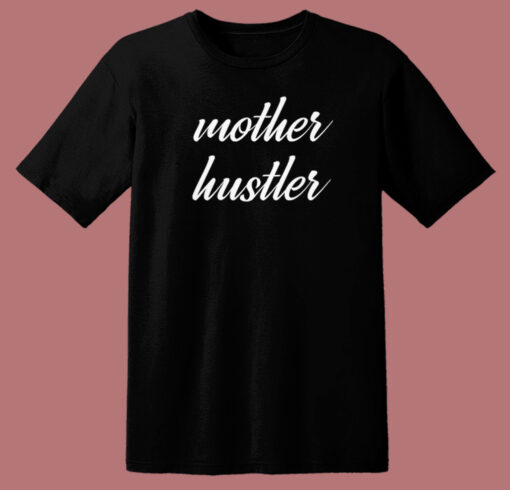 Mother Day Hustler 80s T Shirt Style