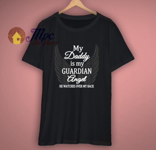 My Daddy Is My Guardian Angel T-Shirt