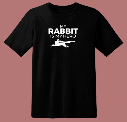 My Rabbit Is My Hero Funny 80s T Shirt