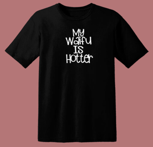 My Waifu Is Hotter 80s T Shirt