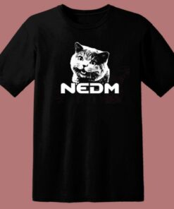NEDM Cat Funny T Shirt Style