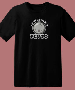 Never Forget Pluto 80s T Shirt