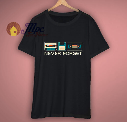 Never Forget Sarcastic Gift Music T-Shirt